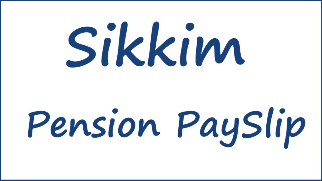 Sikkim Pension Slip 2024 Download PDF at Sikkimfred.gov.in