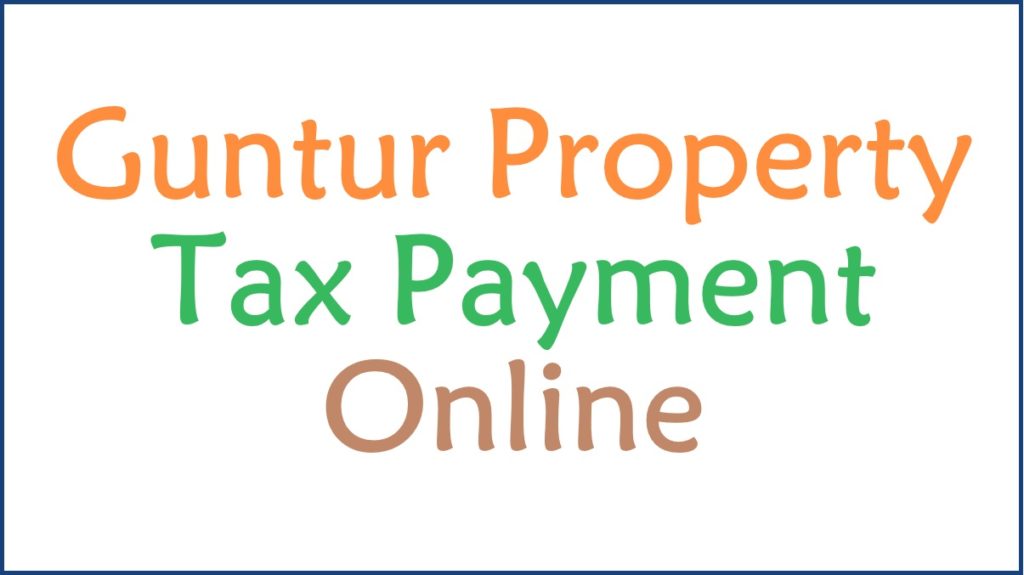 Guntur Property Tax Payment Online 2024-25, GMC Municipal Tax